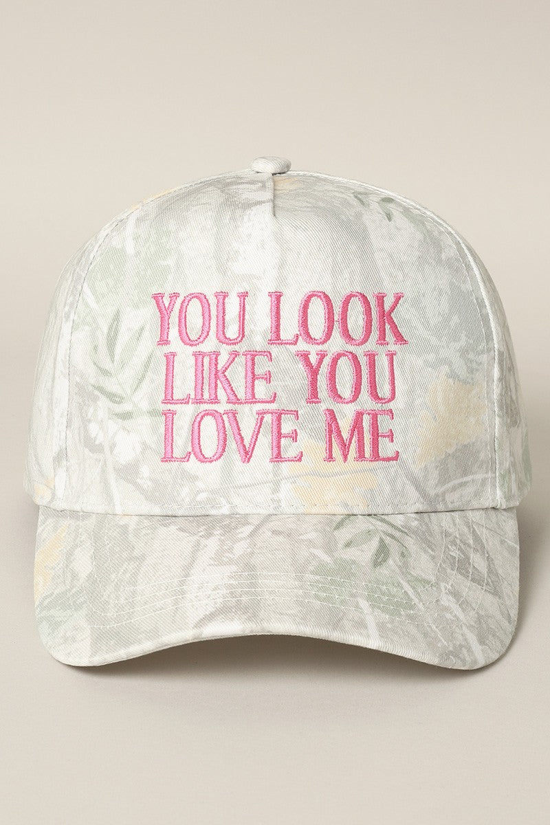 You Look Like You Love Me Embroidery Camo Hat