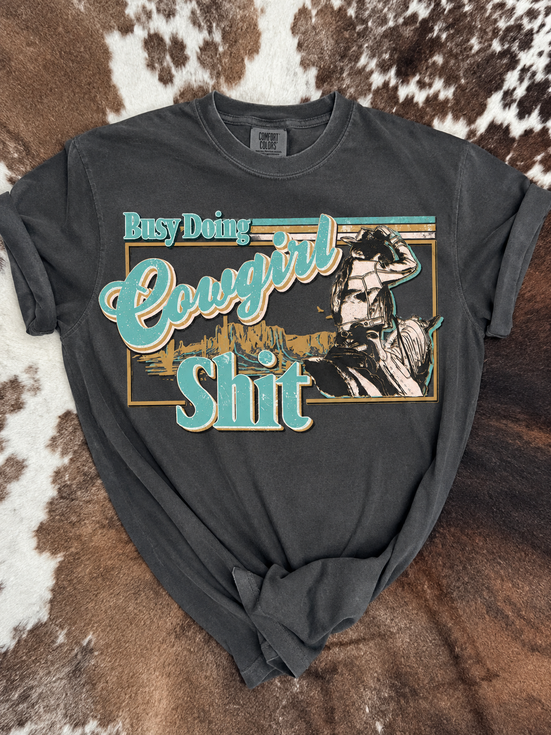 Busy Doing Cowgirl Sh*t | Comfort Colors Western Graphic Tee